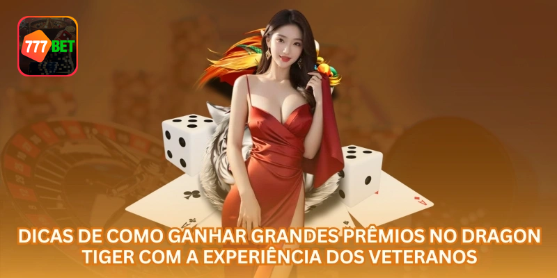 Dicas responsáveis para jogar Dragon Tiger