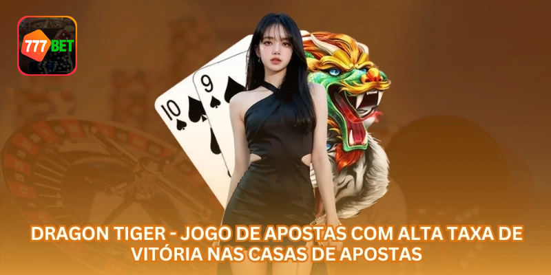 Dragon Tiger Online: Guia de Regras, Apostas e Gestão de Banca no Brasil