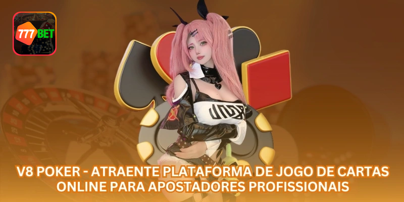 V8 Poker Online: Guia de Jogos de Cartas para Apostadores no Brasil